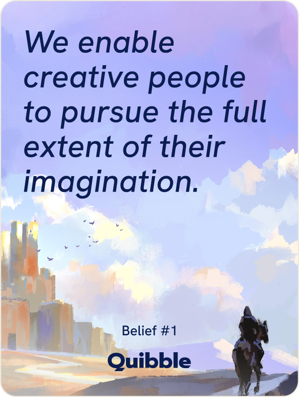 Belief card 1: We enable creative people to pursue the full extent of their imagination
