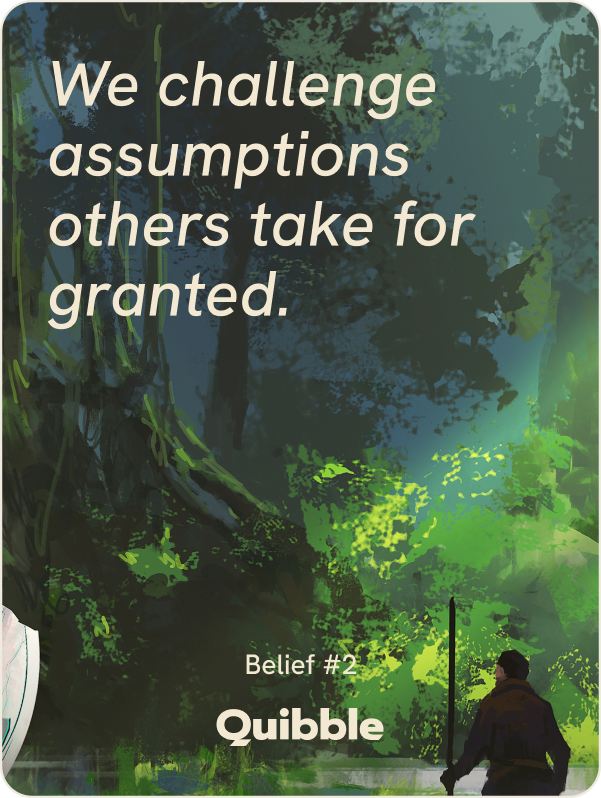 Belief card 2: We challenge assumptions others take for granted.